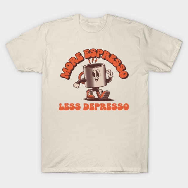 more espresso less depresso T-Shirt by WOAT